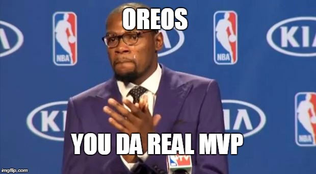 You The Real MVP Meme | OREOS YOU DA REAL MVP | image tagged in memes,you the real mvp | made w/ Imgflip meme maker