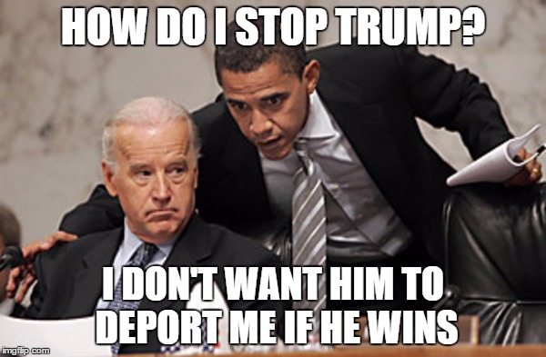 For Obama, this election means more than just retaining Democrat party pride | HOW DO I STOP TRUMP? I DON'T WANT HIM TO DEPORT ME IF HE WINS | image tagged in political meme | made w/ Imgflip meme maker