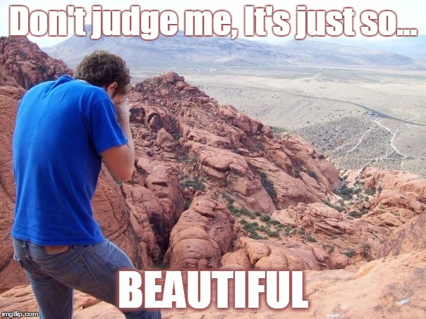 Jack at Red Rock | Don't judge me, It's just so... BEAUTIFUL | image tagged in memes | made w/ Imgflip meme maker