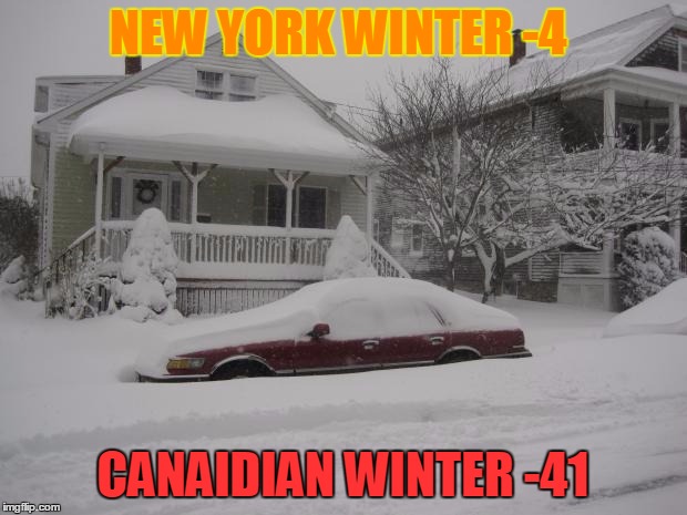 Winter | NEW YORK WINTER -4 CANAIDIAN WINTER -41 | image tagged in winter | made w/ Imgflip meme maker