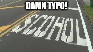 typo school | DAMN TYPO! | image tagged in typo school | made w/ Imgflip meme maker