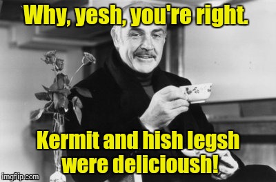 Sean drinking tea B&W | Why, yesh, you're right. Kermit and hish legsh were delicioush! | image tagged in sean drinking tea bw | made w/ Imgflip meme maker