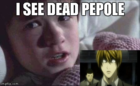 I See Dead People | I SEE DEAD PEPOLE | image tagged in memes,i see dead people | made w/ Imgflip meme maker