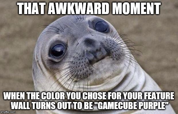 It looked alright on the tin... | THAT AWKWARD MOMENT WHEN THE COLOR YOU CHOSE FOR YOUR FEATURE WALL TURNS OUT TO BE "GAMECUBE PURPLE" | image tagged in memes,awkward moment sealion,gamecube,paint | made w/ Imgflip meme maker