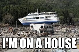 Boating, the wrong way | I'M ON A HOUSE | image tagged in boating the wrong way | made w/ Imgflip meme maker