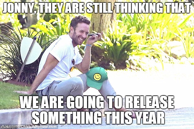 JONNY, THEY ARE STILL THINKING THAT WE ARE GOING TO RELEASE SOMETHING THIS YEAR | made w/ Imgflip meme maker