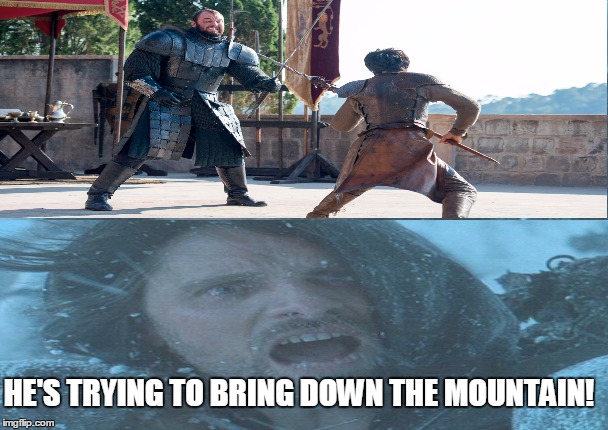 Aragorn commentary | HE'S TRYING TO BRING DOWN THE MOUNTAIN! | image tagged in mountain | made w/ Imgflip meme maker