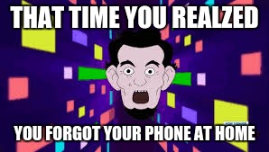 THAT TIME YOU REALZED YOU FORGOT YOUR PHONE AT HOME | image tagged in funny,adventure time,king of mars | made w/ Imgflip meme maker