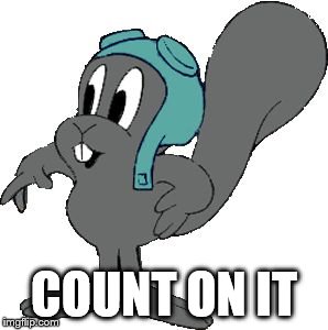 rocky_squirrel | COUNT ON IT | image tagged in rocky_squirrel | made w/ Imgflip meme maker