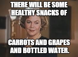 Serial Mom at school Halloween party | THERE WILL BE SOME HEALTHY SNACKS OF CARROTS AND GRAPES AND BOTTLED WATER. | image tagged in serial mom,halloween | made w/ Imgflip meme maker