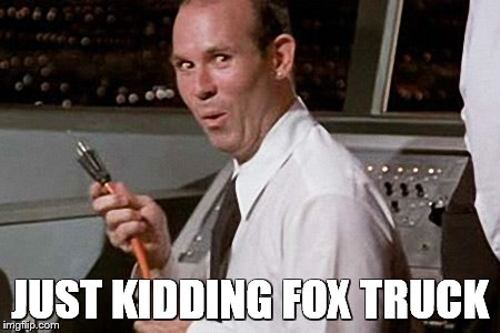 JUST KIDDING FOX TRUCK | image tagged in kansas city royals | made w/ Imgflip meme maker