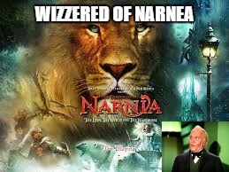 Narnia | WIZZERED OF NARNEA | image tagged in narnia | made w/ Imgflip meme maker