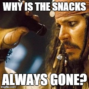 Why is the Rum Always Gone? | WHY IS THE SNACKS ALWAYS GONE? | image tagged in why is the rum always gone | made w/ Imgflip meme maker