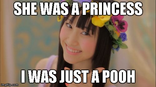 Rena Matsui | SHE WAS A PRINCESS I WAS JUST A POOH | image tagged in memes,rena matsui | made w/ Imgflip meme maker