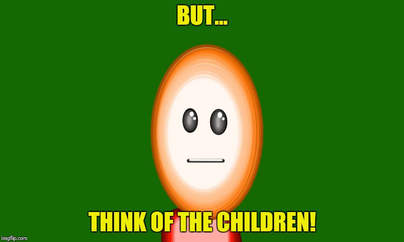 I don't understand you. | BUT... THINK OF THE CHILDREN! | image tagged in 3-d man | made w/ Imgflip meme maker