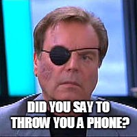 DID YOU SAY TO THROW YOU A PHONE? | made w/ Imgflip meme maker