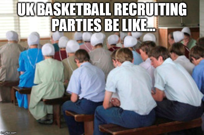 UK Basketball Recruiting | UK BASKETBALL RECRUITING PARTIES BE LIKE... | image tagged in fun,uk,college | made w/ Imgflip meme maker