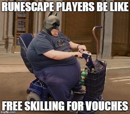 RUNESCAPE PLAYERS BE LIKE FREE SKILLING FOR VOUCHES | made w/ Imgflip meme maker