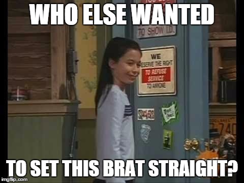 Megan | WHO ELSE WANTED TO SET THIS BRAT STRAIGHT? | image tagged in megan | made w/ Imgflip meme maker