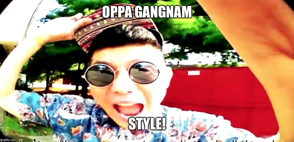 DankLord | OPPA GANGNAM STYLE! | image tagged in oppa,ctc,top 5,dank,basslord,pokemon | made w/ Imgflip meme maker