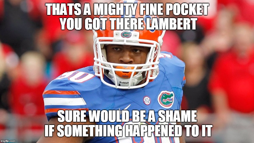 THATS A MIGHTY FINE POCKET YOU GOT THERE LAMBERT SURE WOULD BE A SHAME IF SOMETHING HAPPENED TO IT | made w/ Imgflip meme maker