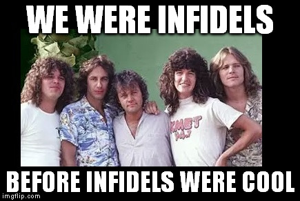 WE WERE INFIDELS BEFORE INFIDELS WERE COOL | made w/ Imgflip meme maker