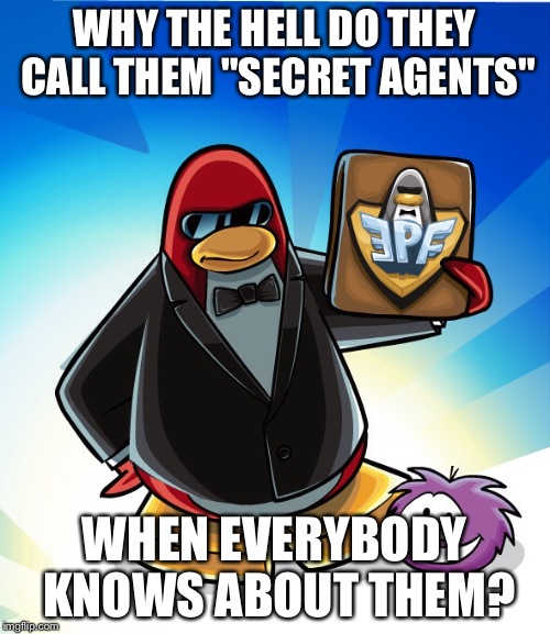 A Question I Had When I Was Younger | WHY THE HELL DO THEY CALL THEM "SECRET AGENTS" WHEN EVERYBODY KNOWS ABOUT THEM? | image tagged in memes,i wonder,animals,interesting,funny | made w/ Imgflip meme maker