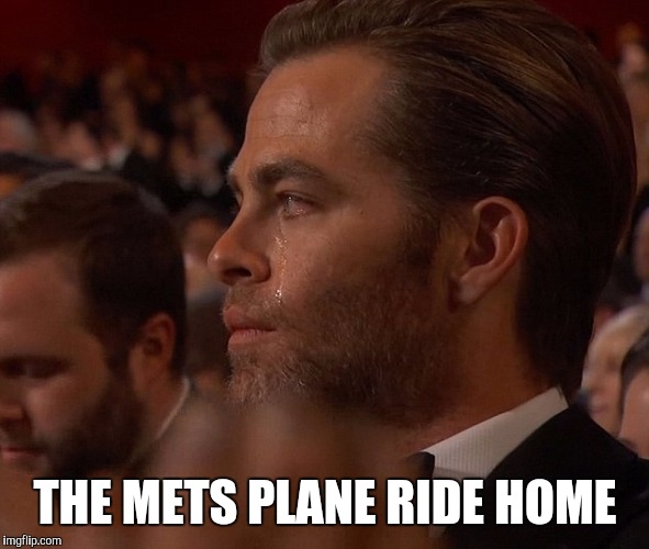 Chris cries too | THE METS PLANE RIDE HOME | image tagged in mets,chris pine | made w/ Imgflip meme maker