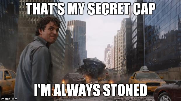 That's my secret | THAT'S MY SECRET CAP I'M ALWAYS STONED | image tagged in that's my secret | made w/ Imgflip meme maker