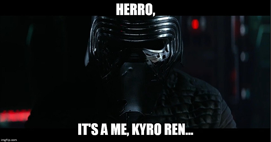 Wannabe Vader | HERRO, IT'S A ME, KYRO REN... | image tagged in wannabe vader | made w/ Imgflip meme maker