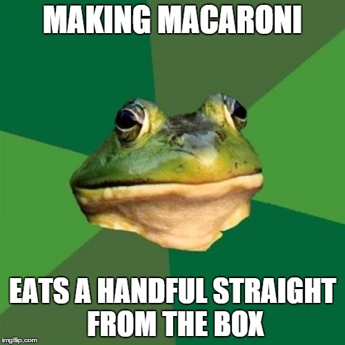 Foul Bachelor Frog | MAKING MACARONI EATS A HANDFUL STRAIGHT FROM THE BOX | image tagged in memes,foul bachelor frog | made w/ Imgflip meme maker