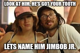 Friendly Redneck Siblings | LOOK AT HIM, HE'S GOT YOUR TOOTH LETS NAME HIM JIMBOB JR. | image tagged in friendly redneck siblings | made w/ Imgflip meme maker