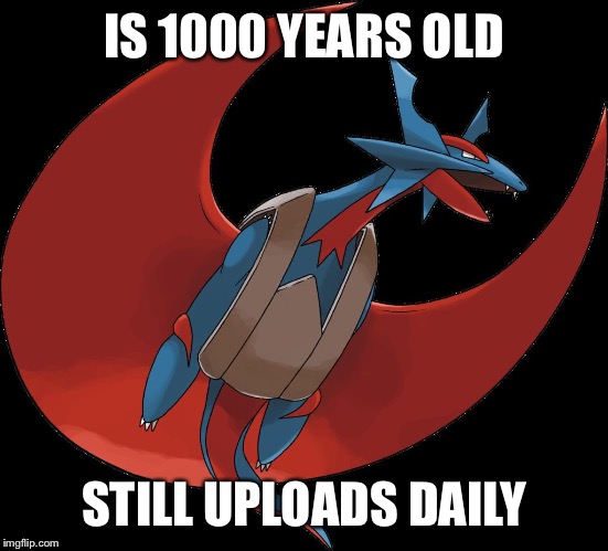 Count JamVlad | IS 1000 YEARS OLD STILL UPLOADS DAILY | image tagged in jamvad,old,pokemon,ou,salamence | made w/ Imgflip meme maker