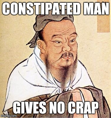 When people say they want to nap... | CONSTIPATED MAN GIVES NO CRAP | image tagged in confucius | made w/ Imgflip meme maker
