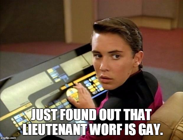 Wesley crusher | JUST FOUND OUT THAT LIEUTENANT WORF IS GAY. | image tagged in wesley crusher | made w/ Imgflip meme maker
