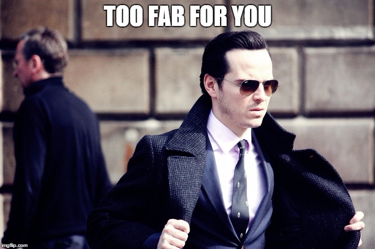 TOO FAB FOR YOU | image tagged in moriarty | made w/ Imgflip meme maker