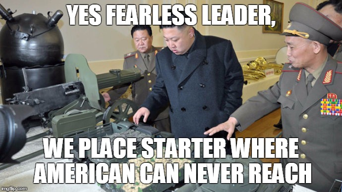 YES FEARLESS LEADER, WE PLACE STARTER WHERE AMERICAN CAN NEVER REACH | image tagged in north korea miniature trucks | made w/ Imgflip meme maker