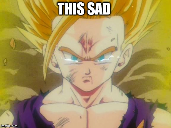 sad Gohan ssj2 | THIS SAD | image tagged in sad gohan ssj2 | made w/ Imgflip meme maker