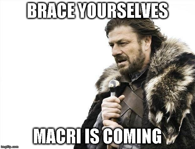 Brace Yourselves X is Coming | BRACE YOURSELVES MACRI IS COMING | image tagged in memes,brace yourselves x is coming | made w/ Imgflip meme maker