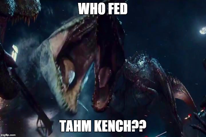 WHO FED TAHM KENCH?? | made w/ Imgflip meme maker