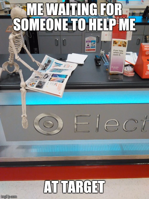 Target | ME WAITING FOR SOMEONE TO HELP ME AT TARGET | image tagged in target | made w/ Imgflip meme maker