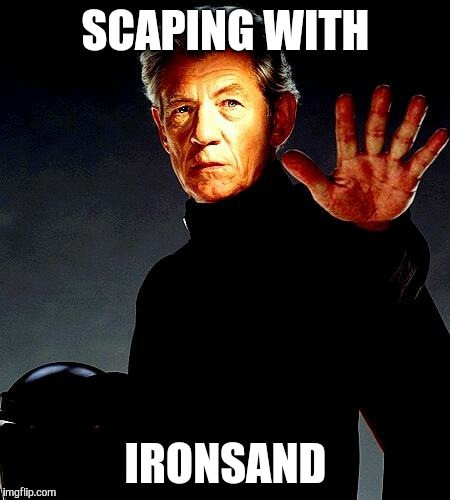 magneto | SCAPING WITH IRONSAND | image tagged in magneto | made w/ Imgflip meme maker