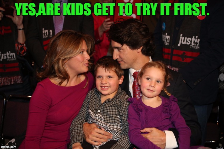 YES,ARE KIDS GET TO TRY IT FIRST. | made w/ Imgflip meme maker