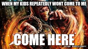 Kids | WHEN MY KIDS REPEATEDLY WONT COME TO ME COME HERE | image tagged in come here | made w/ Imgflip meme maker