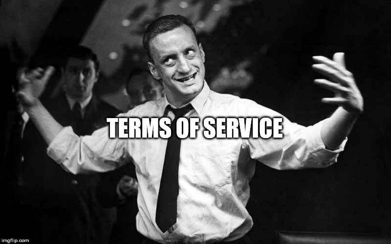 George C Scott | TERMS OF SERVICE | image tagged in george c scott | made w/ Imgflip meme maker