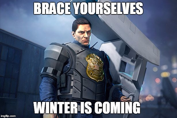 Winters is Coming | BRACE YOURSELVES WINTER IS COMING | image tagged in payday2 | made w/ Imgflip meme maker