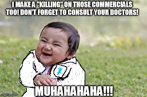 evil_toddler_pharmacist.jpg - I made a killing on those commercials too. Dont forget to consult your doctors! Mwah hahahaha