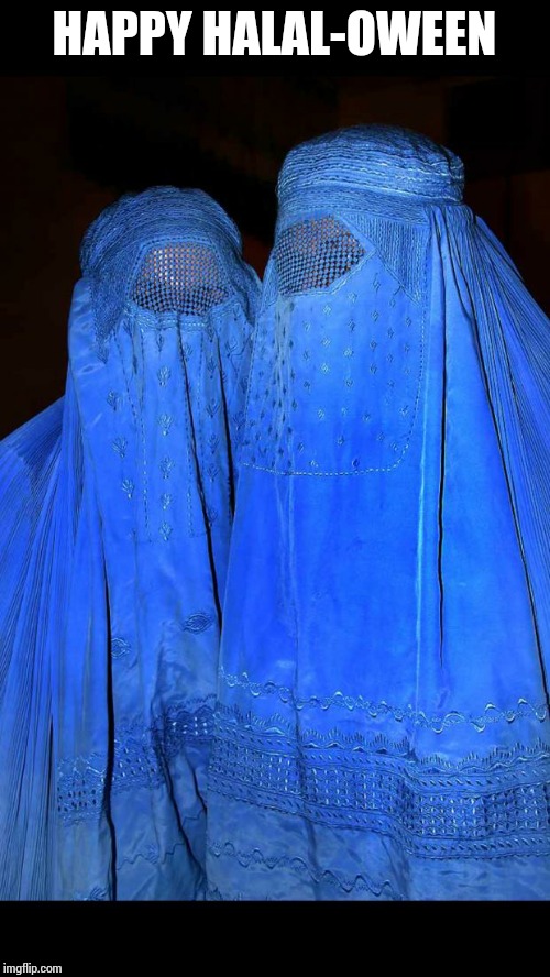 burka | HAPPY HALAL-OWEEN | image tagged in burka | made w/ Imgflip meme maker
