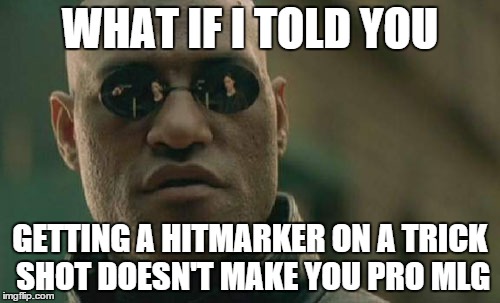 Matrix Morpheus Meme | WHAT IF I TOLD YOU GETTING A HITMARKER ON A TRICK SHOT DOESN'T MAKE YOU PRO MLG | image tagged in memes,matrix morpheus | made w/ Imgflip meme maker