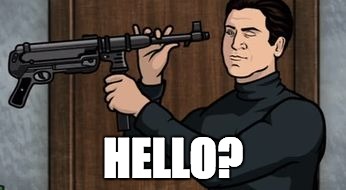Guy with a gun | HELLO? | image tagged in guy with a gun | made w/ Imgflip meme maker